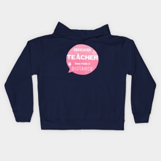 Dedicated teacher even from a distance Kids Hoodie